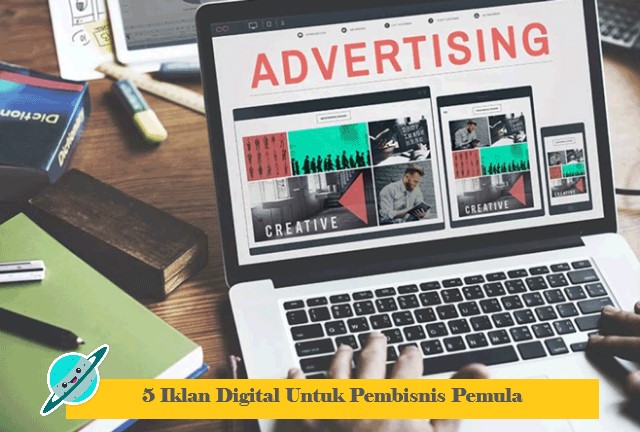 5 Iklan Digital Untuk Pembisnis Pemula