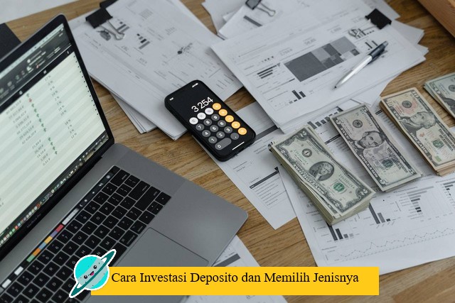 Cara Investasi Deposito dan Memilih Jenisnya